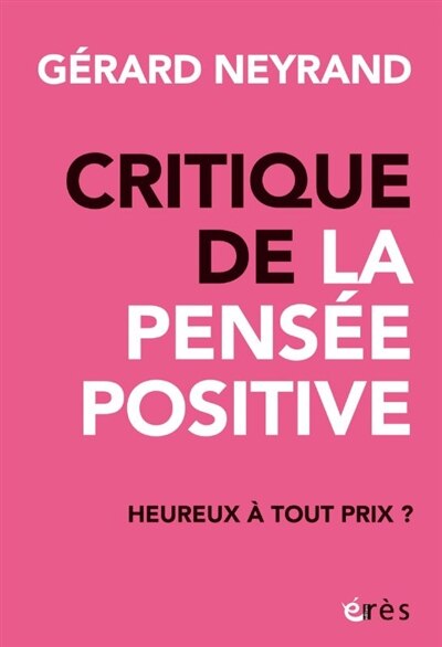 Front cover_Critique de la pensée positive : heureux à tout prix ?