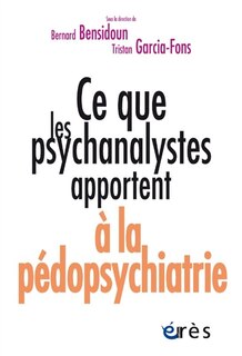 Couverture_Ce que les psychanalystes apportent à la pédopsychiatrie
