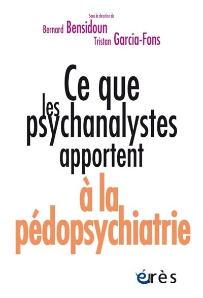 Couverture_Ce que les psychanalystes apportent à la pédopsychiatrie