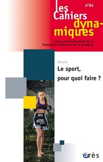 Front cover_Cahiers dynamiques (Les), n°84. Le sport, pour quoi faire ?
