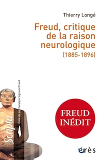 Front cover_Freud, critique de la raison neurologique (1885-1896)