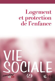 Front cover_Vie sociale, n°49. Logement et protection de l'enfance