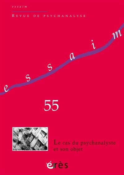 Couverture_Essaim, n°55. Le cas du psychanalyste et son objet