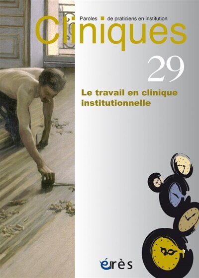 Couverture_Cliniques : paroles de praticiens en institution, n°29. Le travail en cliniques institutionnelles
