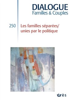 Couverture_Dialogue familles & couples, n°250. Les familles séparées-unies par le politique