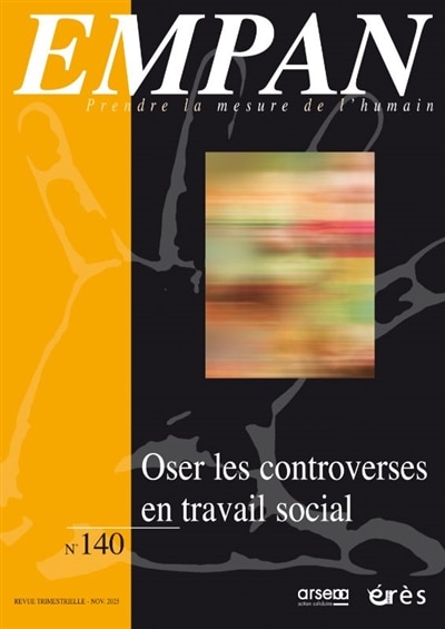 Couverture_Empan, n°140. Oser les controverses en travail social