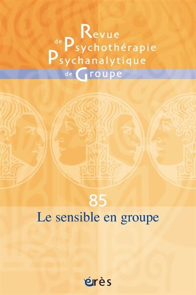 Couverture_Revue de psychothérapie psychanalytique de groupe, n°85. Le sensible en groupe