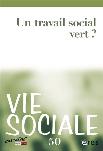 Couverture_Vie sociale, n°50. Un travail social vert ?
