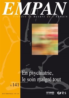 Couverture_Empan, n&deg;141. En psychiatrie, le soin malgr&eacute; tout