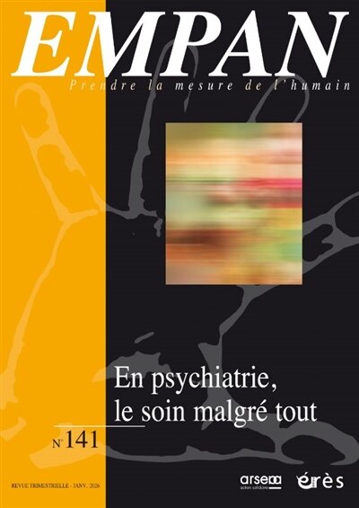 Couverture_Empan, n&deg;141. En psychiatrie, le soin malgr&eacute; tout