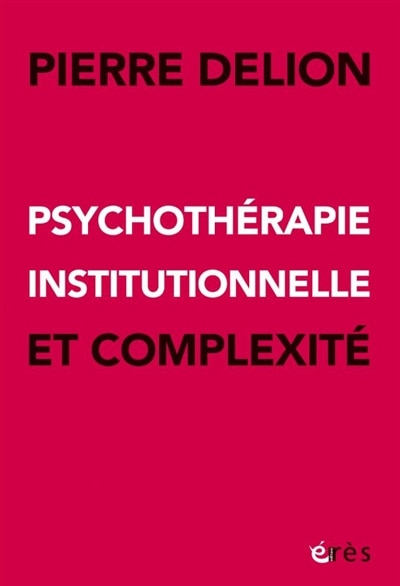 Couverture_Psychoth&eacute;rapie institutionnelle et complexit&eacute;