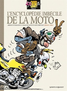 Couverture_L'encyclopédie imbécile de la moto : abrégé d'utilisation à l'usage du motocycliste débutant, Vol. 1