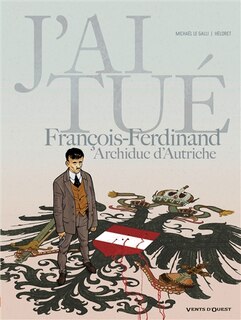 Front cover_J'ai tué François-Ferdinand, archiduc d'Autriche