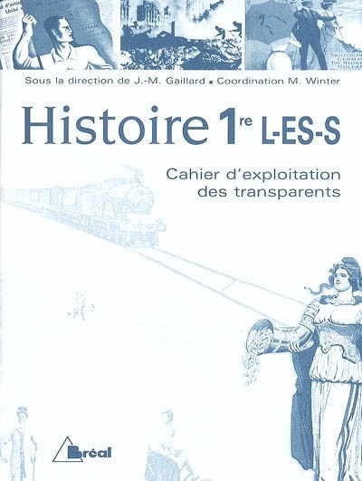Histoire 1re L, ES et S: cahier d'exploitation des transparents