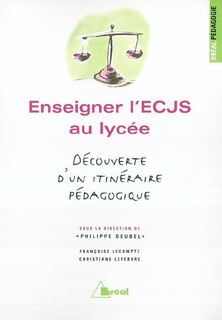 Enseigner l'ECJS au lycée: découverte d'un itinéraire pédagogique