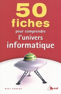Front cover_50 fiches pour comprendre l'univers informatique