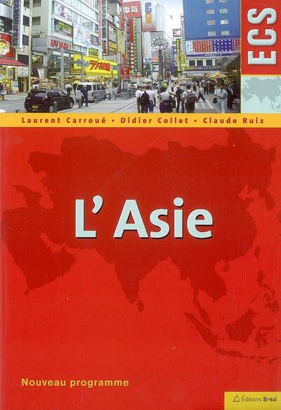 Couverture_L'Asie : classes préparatoires ECS, histoire, géographie, géopolitique du monde contemporain, nouveau programme