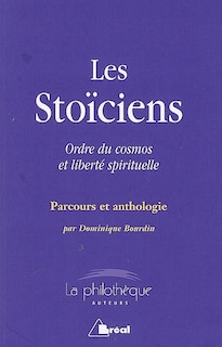 Les stoïciens: ordre du cosmos et liberté spirituelle