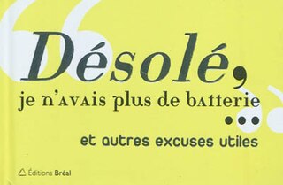 Désolé, je n'avais plus de batterie... et autres excuses utiles