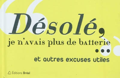 Désolé, je n'avais plus de batterie... et autres excuses utiles