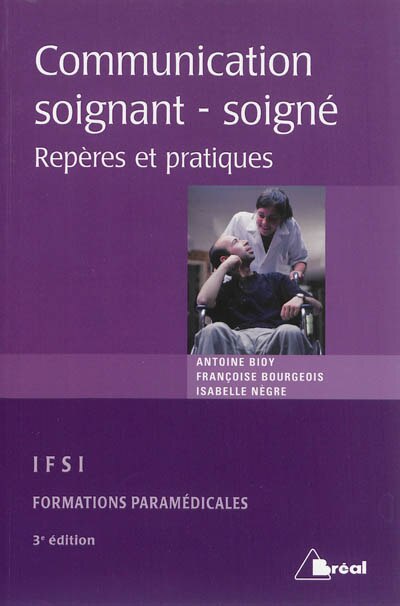 La communication soignant-soigné: repères et pratiques
