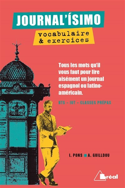Journal'isimo, vocabulaire et exercices: tous les mots qu'il vous faut pour lire aisément un journal espagnol ou latino-américain