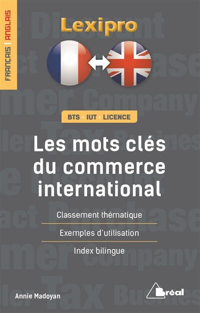 Front cover_Les mots-clés du commerce international, anglais : BTS, IUT, licence : classement thématique, exemples d'utilisation, index bilingue