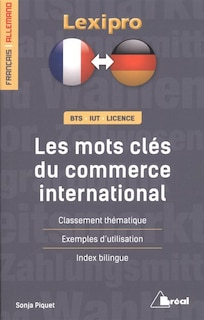 Front cover_Les mots clés du commerce international, français-allemand : BTS, IUT, licence : classement thématique, exemples d'utilisation, index bilingue