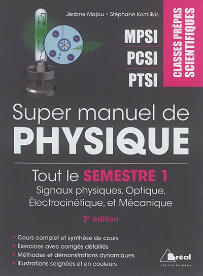 Couverture_Super manuel de physique. Tout le semestre 1 : signaux physiques, optique, électrocinétique et mécanique : classes prépas scientifiques MPSI, PCSI, PTSI