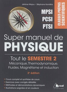 Front cover_Super manuel de physique. Tout le semestre 2 : mécanique, thermodynamique, fluides, magnétisme et induction : classes prépas scientifiques MPSI, PCSI, PTSI