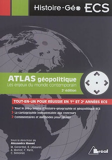 Front cover_Atlas géopolitique : les enjeux du monde contemporain : tout-en-un pour réussir en 1re et 2e années ECS