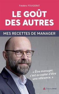 Le goût des autres: mes recettes de manager