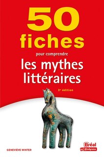 Front cover_50 fiches pour comprendre les mythes littéraires