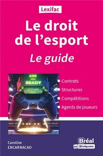 Front cover_Le droit de l'esport : le guide : contrats, structures, compétitions, agents de joueurs