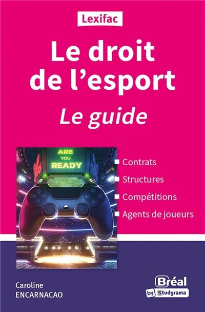 Front cover_Le droit de l'esport : le guide : contrats, structures, compétitions, agents de joueurs