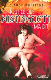 Couverture_Tout ce que Mistinguett m'a dit