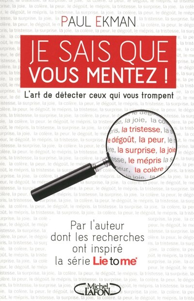Je sais que vous mentez !: l'art de détecter ceux qui vous trompent