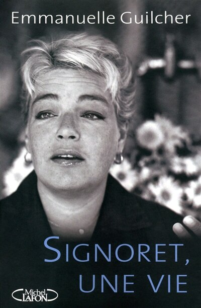Simone Signoret: une vie