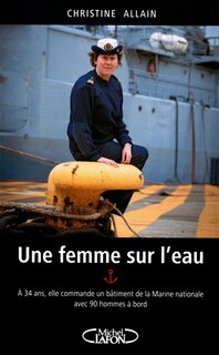Une femme sur l'eau: à 34 ans, elle commande un bâtiment de la Marine nationale avec 90 hommes à bord