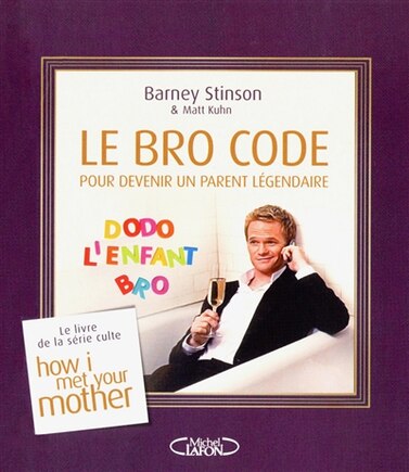 Le Bro code: pour devenir un parent légendaire