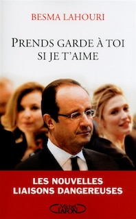 Front cover_Prends garde à toi si je t'aime : les nouvelles liaisons dangereuses