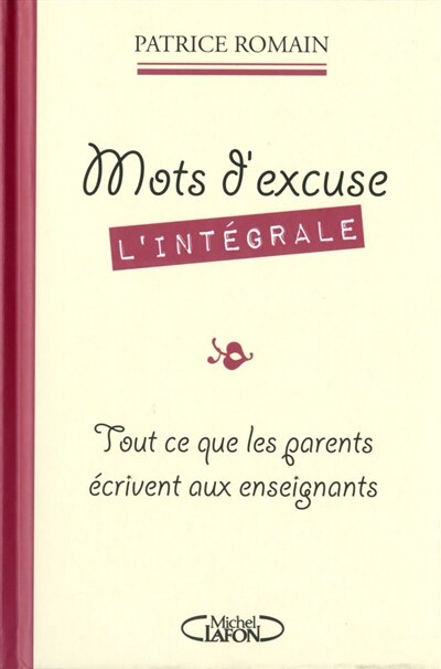 Front cover_Mots d'excuse, l'intégrale : tout ce que les parents écrivent aux enseignants
