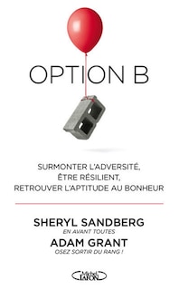 Option B: surmonter l'adversité, être résilient, retrouver l'aptitude au bonheur