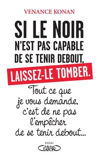 Front cover_SI LE NOIR N'EST PAS CAPABLE DE SE TENIR DEBOUT...