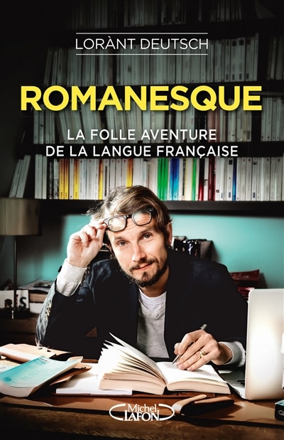 Romanesque: la folle aventure de la langue française