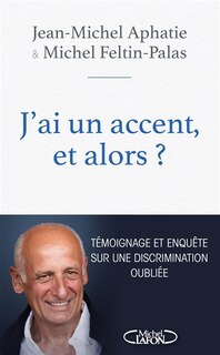 J'ai un accent, et alors ?: témoignage et enquête sur une discrimination oubliée