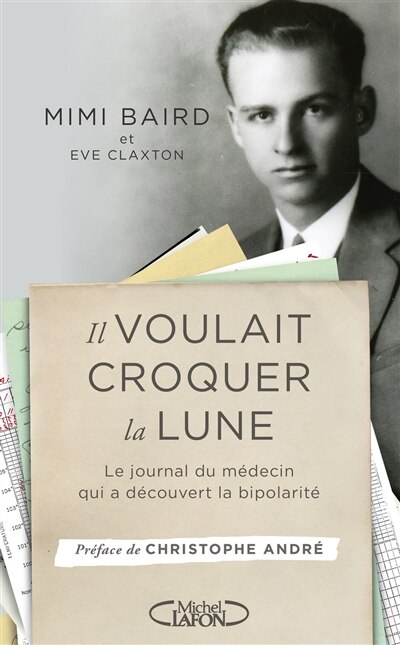 Front cover_Il voulait croquer la lune : le journal du médecin qui a découvert la bipolarité