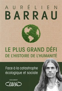 Front cover_Le plus grand défi de l'histoire de l'humanité : face à la catastrophe écologique et sociale