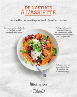 De l'astuce à l'assiette: les meilleurs conseils pour tout réussir en cuisine