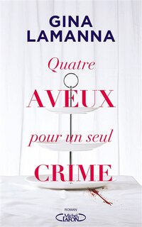 Couverture_QUATRE AVEUX POUR UN SEUL CRIME